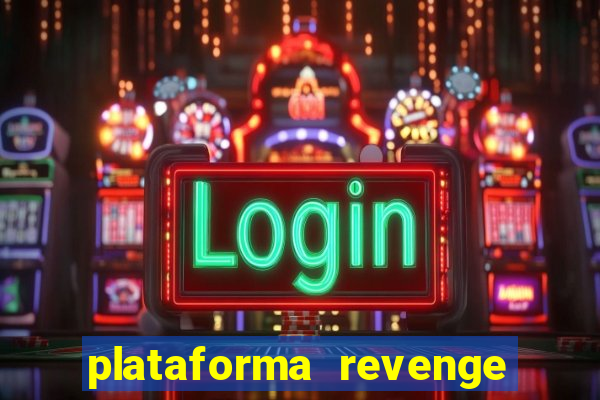 plataforma revenge tigrinho 2